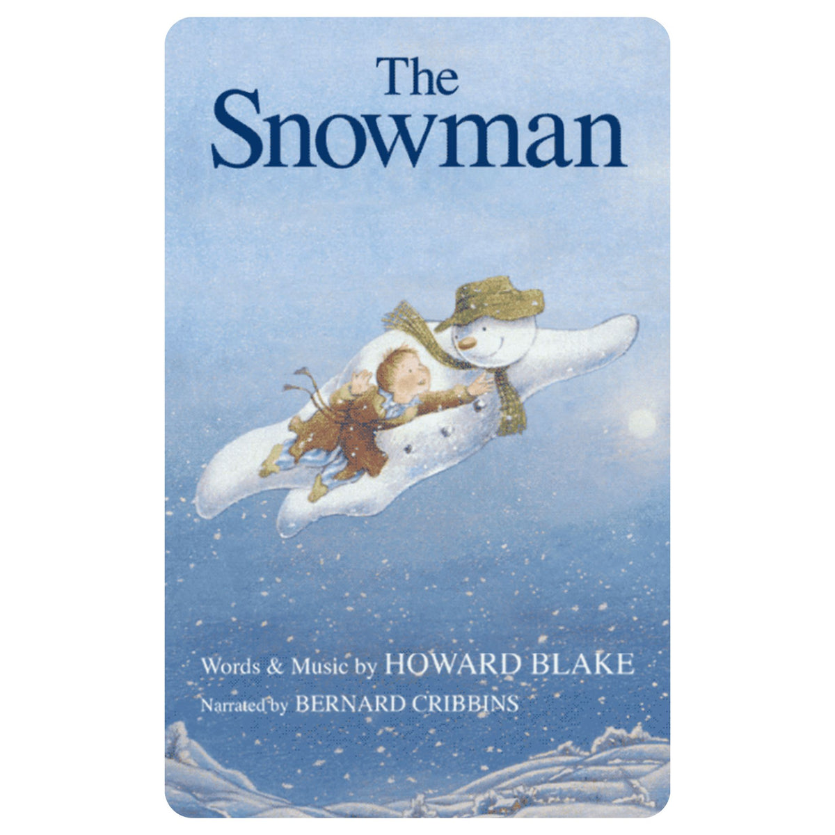 The Snowman cover featuring a snowy blue-toned illustration of a child riding on a snowman, with the title 'The Snowman' at the top and credits for Howard Blake and Bernard Cribbins at the bottom.