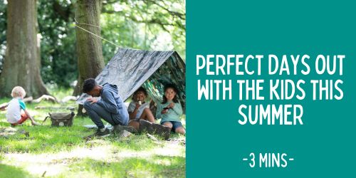 Perfect days out with the kids this summer